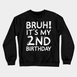 Bruh It's My 2nd Birthday Shirt 2 Years Old Kids Birthday Party Crewneck Sweatshirt